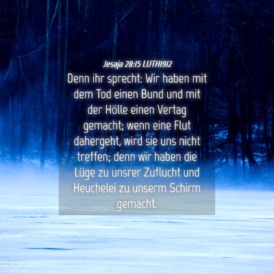 Picture 04 - Jesaja 28:15 LUTH1912 - Denn ihr sprecht: Wir haben mit dem Tod einen - Bible Verse Picture