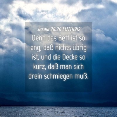 Picture 04 - Jesaja 28:20 LUTH1912 - Denn das Bett ist so eng, daß nichts übrig ist, - Bible Verse Picture