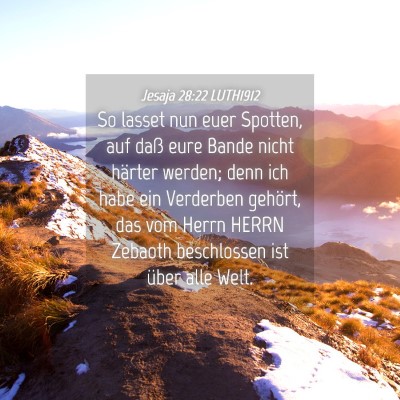 Picture 04 - Jesaja 28:22 LUTH1912 - So lasset nun euer Spotten, auf daß eure Bande - Bible Verse Picture