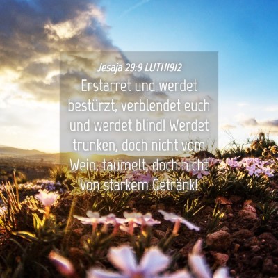 Picture 04 - Jesaja 29:9 LUTH1912 - Erstarret und werdet bestürzt, verblendet euch - Bible Verse Picture