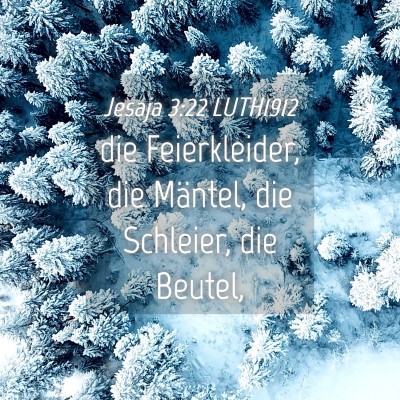 Picture 04 - Jesaja 3:22 LUTH1912 - die Feierkleider, die Mäntel, die Schleier, die - Bible Verse Picture