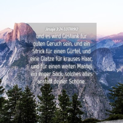 Picture 04 - Jesaja 3:24 LUTH1912 - und es wird Gestank für guten Geruch sein, und - Bible Verse Picture