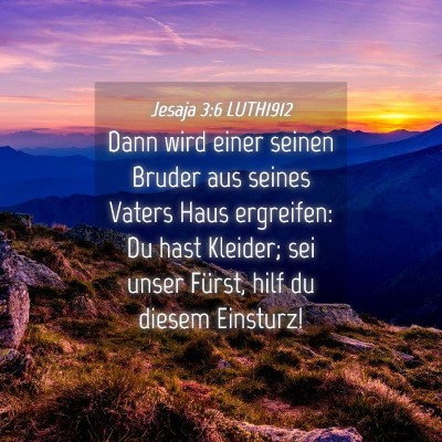 Picture 04 - Jesaja 3:6 LUTH1912 - Dann wird einer seinen Bruder aus seines Vaters - Bible Verse Picture
