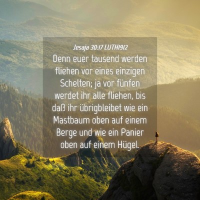 Picture 04 - Jesaja 30:17 LUTH1912 - Denn euer tausend werden fliehen vor eines - Bible Verse Picture
