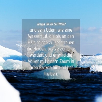 Picture 04 - Jesaja 30:28 LUTH1912 - und sein Odem wie eine Wasserflut, die bis an den - Bible Verse Picture