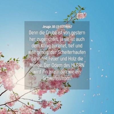 Picture 04 - Jesaja 30:33 LUTH1912 - Denn die Grube ist von gestern her zugerichtet; - Bible Verse Picture