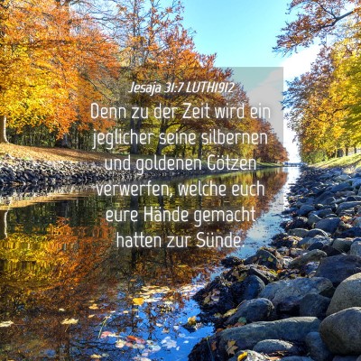 Picture 04 - Jesaja 31:7 LUTH1912 - Denn zu der Zeit wird ein jeglicher seine - Bible Verse Picture