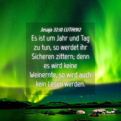 Picture 04 - Jesaja 32:10 LUTH1912 - Es ist um Jahr und Tag zu tun, so werdet ihr - Bible Verse Picture