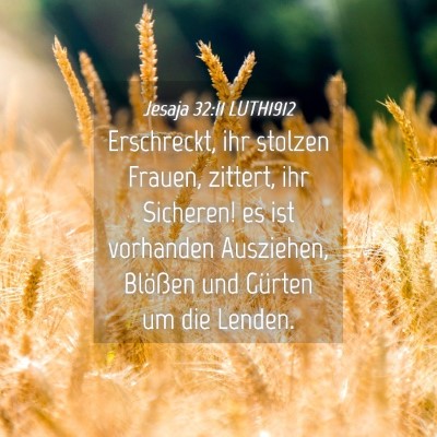 Picture 04 - Jesaja 32:11 LUTH1912 - Erschreckt, ihr stolzen Frauen, zittert, ihr - Bible Verse Picture