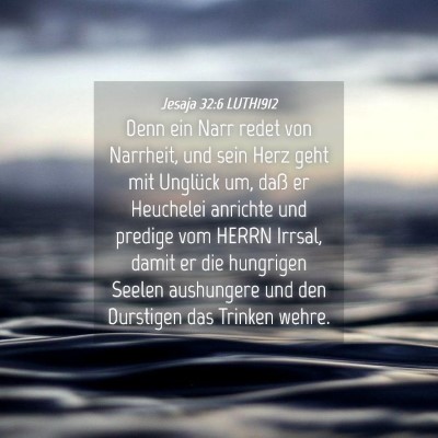 Picture 04 - Jesaja 32:6 LUTH1912 - Denn ein Narr redet von Narrheit, und sein Herz - Bible Verse Picture