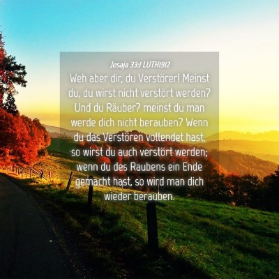 Picture 04 - Jesaja 33:1 LUTH1912 - Weh aber dir, du Verstörer! Meinst du, du wirst - Bible Verse Picture