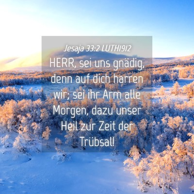 Picture 04 - Jesaja 33:2 LUTH1912 - HERR, sei uns gnädig, denn auf dich harren wir; - Bible Verse Picture