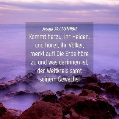 Picture 04 - Jesaja 34:1 LUTH1912 - Kommt herzu, ihr Heiden, und höret, ihr Völker, - Bible Verse Picture