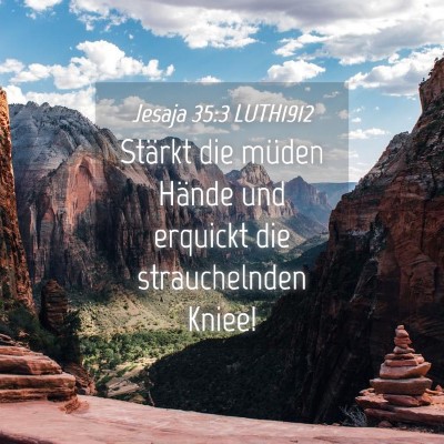 Picture 04 - Jesaja 35:3 LUTH1912 - Stärkt die müden Hände und erquickt die - Bible Verse Picture