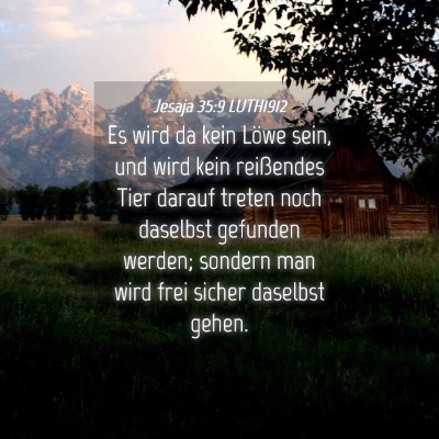 Picture 04 - Jesaja 35:9 LUTH1912 - Es wird da kein Löwe sein, und wird kein - Bible Verse Picture