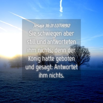 Picture 04 - Jesaja 36:21 LUTH1912 - Sie schwiegen aber still und antworteten ihm - Bible Verse Picture