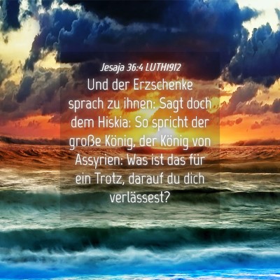 Picture 04 - Jesaja 36:4 LUTH1912 - Und der Erzschenke sprach zu ihnen: Sagt doch dem - Bible Verse Picture