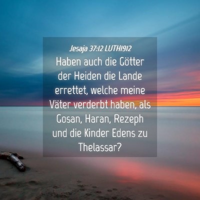 Picture 04 - Jesaja 37:12 LUTH1912 - Haben auch die Götter der Heiden die Lande - Bible Verse Picture
