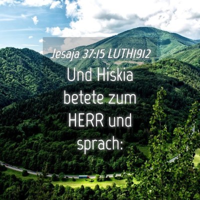 Picture 04 - Jesaja 37:15 LUTH1912 - Und Hiskia betete zum HERR und - Bible Verse Picture
