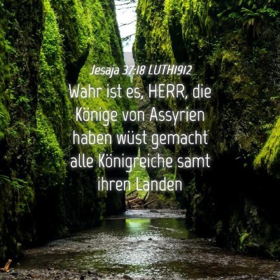 Picture 04 - Jesaja 37:18 LUTH1912 - Wahr ist es, HERR, die Könige von Assyrien haben - Bible Verse Picture