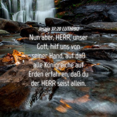 Picture 04 - Jesaja 37:20 LUTH1912 - Nun aber, HERR, unser Gott, hilf uns von seiner - Bible Verse Picture