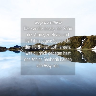 Picture 04 - Jesaja 37:21 LUTH1912 - Das sandte Jesaja, der Sohn des Amoz, zu Hiskia - Bible Verse Picture