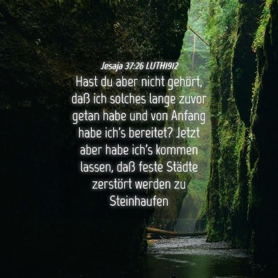 Picture 04 - Jesaja 37:26 LUTH1912 - Hast du aber nicht gehört, daß ich solches - Bible Verse Picture