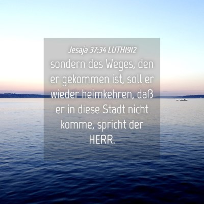 Picture 04 - Jesaja 37:34 LUTH1912 - sondern des Weges, den er gekommen ist, soll er - Bible Verse Picture