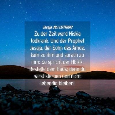 Picture 04 - Jesaja 38:1 LUTH1912 - Zu der Zeit ward Hiskia todkrank. Und der Prophet - Bible Verse Picture