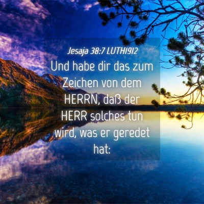 Picture 04 - Jesaja 38:7 LUTH1912 - Und habe dir das zum Zeichen von dem HERRN, daß - Bible Verse Picture