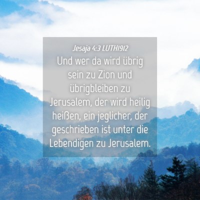 Picture 04 - Jesaja 4:3 LUTH1912 - Und wer da wird übrig sein zu Zion und - Bible Verse Picture
