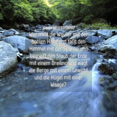 Picture 04 - Jesaja 40:12 LUTH1912 - Wer mißt die Wasser mit der hohlen Hand und - Bible Verse Picture