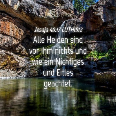 Picture 04 - Jesaja 40:17 LUTH1912 - Alle Heiden sind vor ihm nichts und wie ein - Bible Verse Picture
