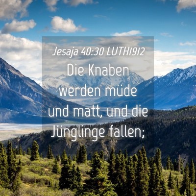 Picture 04 - Jesaja 40:30 LUTH1912 - Die Knaben werden müde und matt, und die - Bible Verse Picture