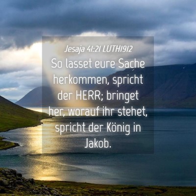 Picture 04 - Jesaja 41:21 LUTH1912 - So lasset eure Sache herkommen, spricht der HERR; - Bible Verse Picture