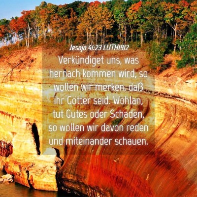 Picture 04 - Jesaja 41:23 LUTH1912 - Verkündiget uns, was hernach kommen wird, so - Bible Verse Picture