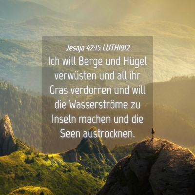 Picture 04 - Jesaja 42:15 LUTH1912 - Ich will Berge und Hügel verwüsten und all ihr - Bible Verse Picture