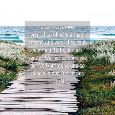 Picture 04 - Jesaja 42:19 LUTH1912 - Wer ist so blind wie mein Knecht, und wer ist so - Bible Verse Picture
