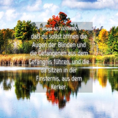 Picture 04 - Jesaja 42:7 LUTH1912 - daß du sollst öffnen die Augen der Blinden und - Bible Verse Picture