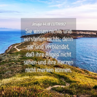 Picture 04 - Jesaja 44:18 LUTH1912 - Sie wissen nichts und verstehen nichts; denn sie - Bible Verse Picture