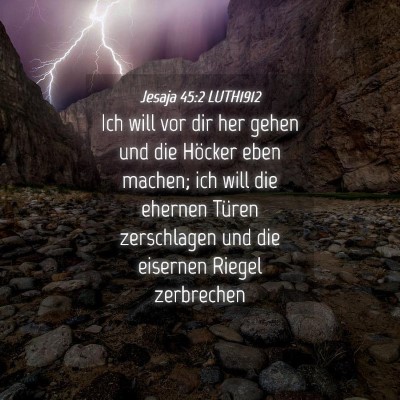 Picture 04 - Jesaja 45:2 LUTH1912 - Ich will vor dir her gehen und die Höcker eben - Bible Verse Picture