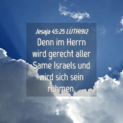 Picture 04 - Jesaja 45:25 LUTH1912 - Denn im Herrn wird gerecht aller Same Israels und - Bible Verse Picture