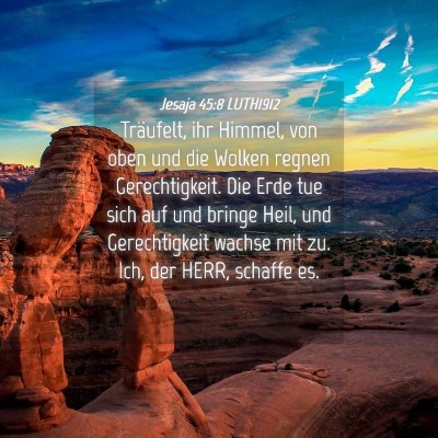 Picture 04 - Jesaja 45:8 LUTH1912 - Träufelt, ihr Himmel, von oben und die Wolken - Bible Verse Picture
