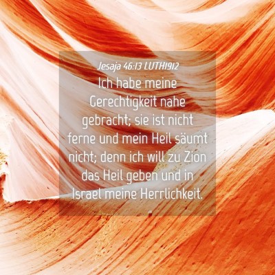 Picture 04 - Jesaja 46:13 LUTH1912 - Ich habe meine Gerechtigkeit nahe gebracht; sie - Bible Verse Picture