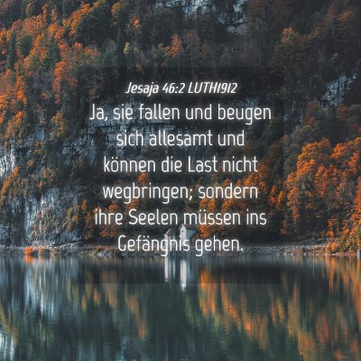 Picture 04 - Jesaja 46:2 LUTH1912 - Ja, sie fallen und beugen sich allesamt und - Bible Verse Picture