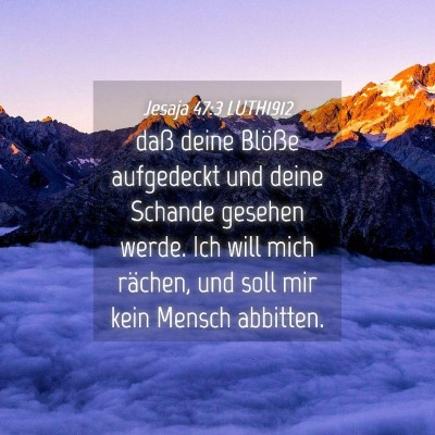 Picture 04 - Jesaja 47:3 LUTH1912 - daß deine Blöße aufgedeckt und deine Schande - Bible Verse Picture