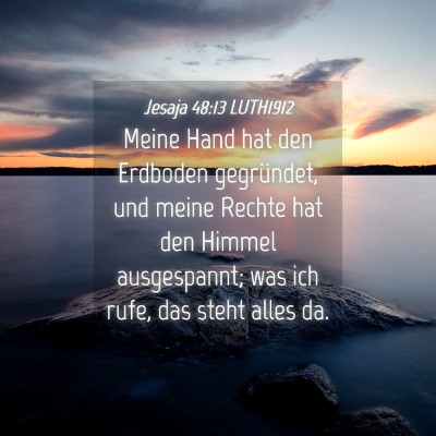 Picture 04 - Jesaja 48:13 LUTH1912 - Meine Hand hat den Erdboden gegründet, und meine - Bible Verse Picture