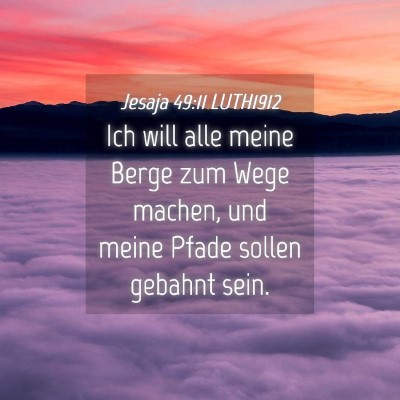 Picture 04 - Jesaja 49:11 LUTH1912 - Ich will alle meine Berge zum Wege machen, und - Bible Verse Picture