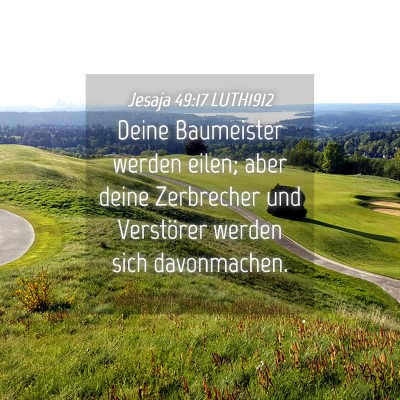 Picture 04 - Jesaja 49:17 LUTH1912 - Deine Baumeister werden eilen; aber deine - Bible Verse Picture