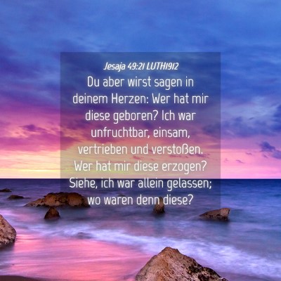 Picture 04 - Jesaja 49:21 LUTH1912 - Du aber wirst sagen in deinem Herzen: Wer hat mir - Bible Verse Picture